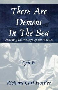 Cover image for There Are Demons In The Sea: Preaching The Message Of The Miracles Cycle B