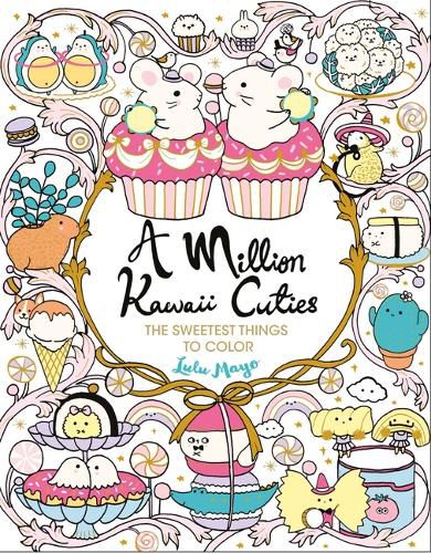 Cover image for A Million Kawaii Cuties: The Sweetest Things to Color