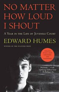 Cover image for No Matter How Loud I Shout: A Year in the Life of Juvenile Court