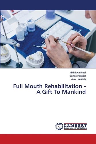 Cover image for Full Mouth Rehabilitation - A Gift To Mankind