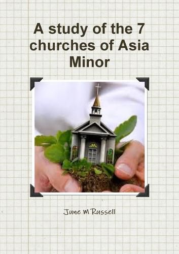 Cover image for A study of the 7 churches of Asia Minor