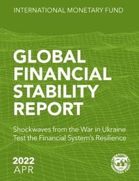 Cover image for Global Financial Stability Report, April 2022: Shockwaves from the War in Ukraine Test the Financial System's Resilience