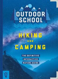 Cover image for Outdoor School: Hiking and Camping: The Definitive Interactive Nature Guide