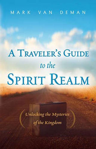 Cover image for Traveler's Guide to the Spirit Realm: Unlocking the Mysteries of the Kingdom