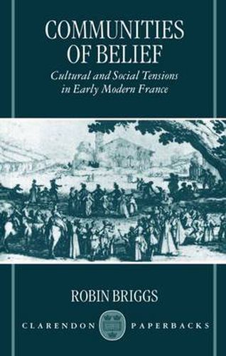 Cover image for Communities of Belief: Cultural and Social Tensions in Early Modern France