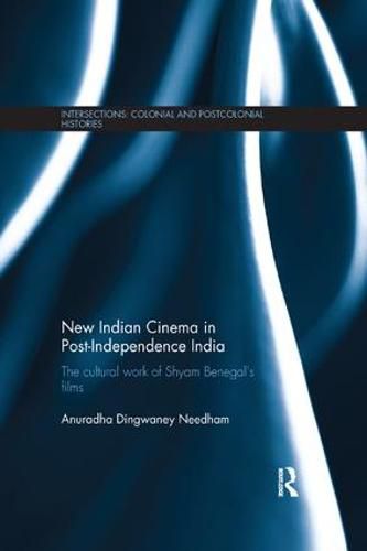 Cover image for New Indian Cinema in Post-Independence India: The Cultural Work of Shyam Benegal's Films