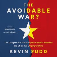 Cover image for The Avoidable War: The Dangers of a Catastrophic Conflict Between the US and China