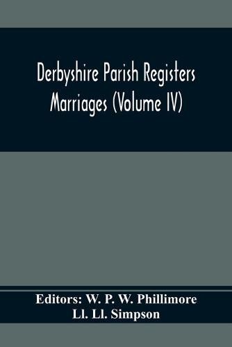 Cover image for Derbyshire Parish Registers. Marriages (Volume Iv)