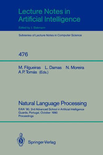 Cover image for Natural Language Processing: EAIA '90, 2nd Advanced School in Artificial Intelligence Guarda, Portugal, October 8-12, 1990. Proceedings