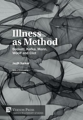 Cover image for Illness as Method: Beckett, Kafka, Mann, Woolf and Eliot