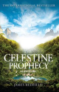 Cover image for The Celestine Prophecy: how to refresh your approach to tomorrow with a new understanding, energy and optimism