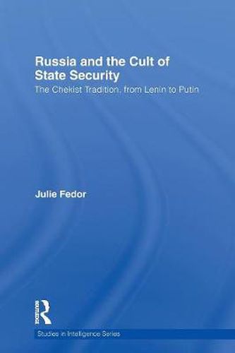 Cover image for Russia and the Cult of State Security: The Chekist Tradition, from Lenin to Putin