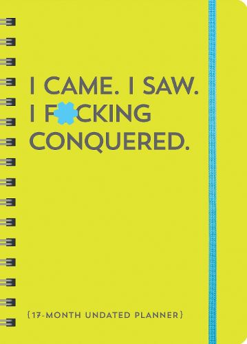 Cover image for I Came. I Saw. I F*cking Conquered. Undated Planner