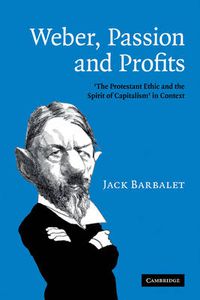 Cover image for Weber, Passion and Profits: 'The Protestant Ethic and the Spirit of Capitalism' in Context