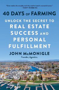 Cover image for 40 Days of Farming: Unlock the Secret to Real Estate Success and Personal Fulfillment
