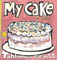 Cover image for My Cake / Mi Pastel: A Fun-Filled Food Journey (English and Spanish Bilingual Children's Book)