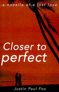 Cover image for Closer to Perfect: A Novella of a Lost Love