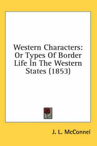 Cover image for Western Characters: Or Types of Border Life in the Western States (1853)