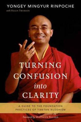 Turning Confusion into Clarity: A Guide to the Foundation Practices of Tibetan Buddhism
