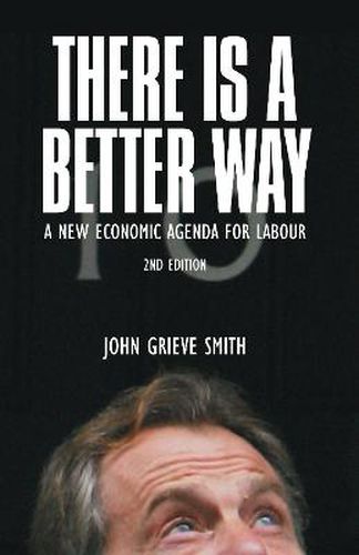 Cover image for There is a Better Way: A New Economic Agenda for Labour