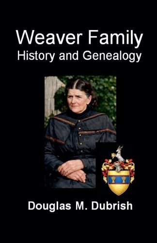 Cover image for Weaver Family History and Genealogy