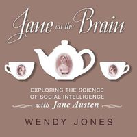 Cover image for Jane on the Brain: Exploring the Science of Social Intelligence with Jane Austen