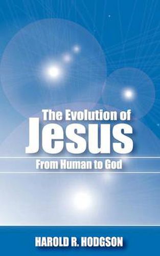 Cover image for The Evolution of Jesus from Human to God