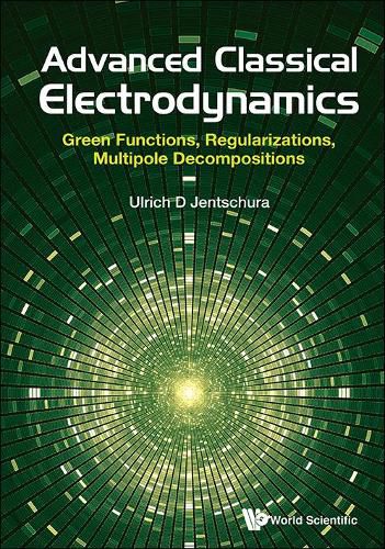 Advanced Classical Electrodynamics: Green Functions, Regularizations, Multipole Decompositions