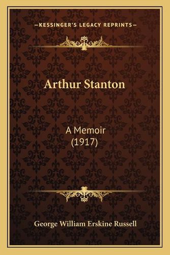 Arthur Stanton: A Memoir (1917)