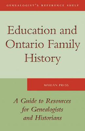 Cover image for Education and Ontario Family History: A Guide to the Resources for Genealogists & Historians