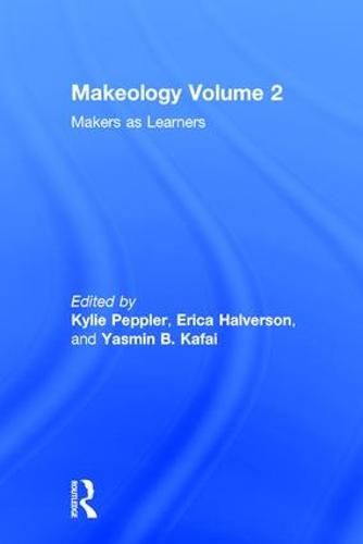 Cover image for Makeology: Makers as Learners (Volume 2)