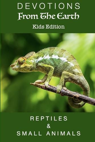 Cover image for Devotions From The Earth Kids Edition - Reptiles & Small Animals