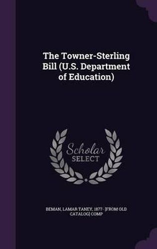 Cover image for The Towner-Sterling Bill (U.S. Department of Education)