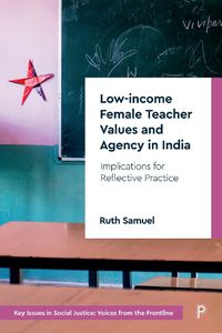 Cover image for Low-income Female Teacher Values and Agency in India: Implications for Reflective Practice