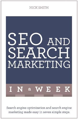 Cover image for SEO And Search Marketing In A Week: Search Engine Optimization And Search Engine Marketing Made Easy In Seven Simple Steps