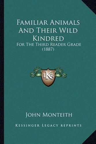 Cover image for Familiar Animals and Their Wild Kindred: For the Third Reader Grade (1887)