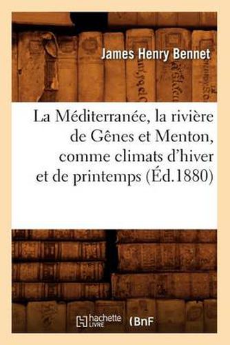 La Mediterranee, La Riviere de Genes Et Menton, Comme Climats d'Hiver Et de Printemps (Ed.1880)