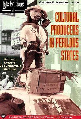 Cover image for Cultural Producers in Perilous States: Editing Events, Documenting Change