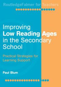 Cover image for Improving Low-Reading Ages in the Secondary School: Practical Strategies for Learning Support