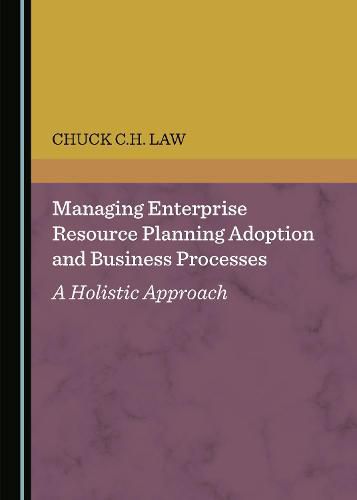 Cover image for Managing Enterprise Resource Planning Adoption and Business Processes: A Holistic Approach