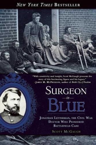 Cover image for Surgeon in Blue: Jonathan Letterman, the Civil War Doctor Who Pioneered Battlefield Care