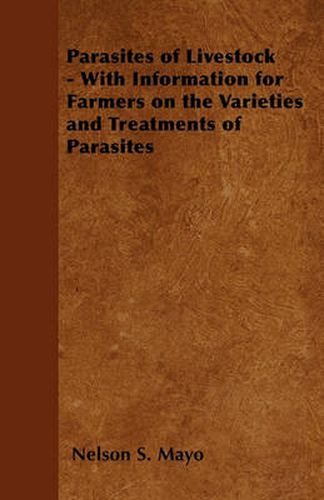Cover image for Parasites of Livestock - With Information for Farmers on the Varieties and Treatments of Parasites