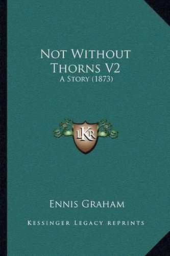 Not Without Thorns V2: A Story (1873)