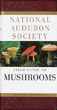 Cover image for National Audubon Society Field Guide to North American Mushrooms