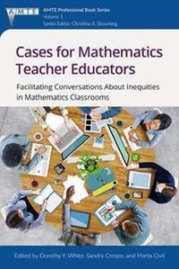 Cover image for Cases for Mathematics Teacher Educators: Facilitating Conversations about Inequities in Mathematics Classrooms