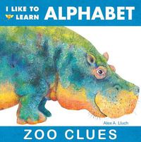 Cover image for I Like To Learn Alphabet: Zoo Clues