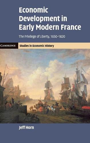 Cover image for Economic Development in Early Modern France: The Privilege of Liberty, 1650-1820