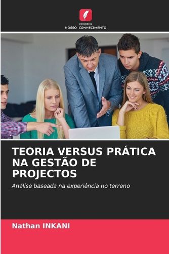 Teoria Versus Pratica Na Gestao de Projectos, Nathan Inkani ...