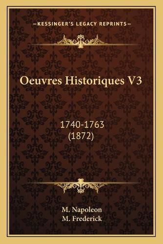 Oeuvres Historiques V3: 1740-1763 (1872)