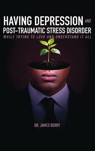 Cover image for Having Depression & Post Traumatic Stress Disorder